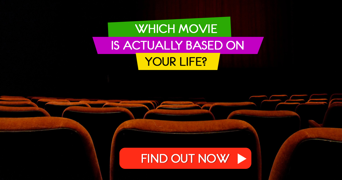 Which Movie Is Actually Based On Your Life?